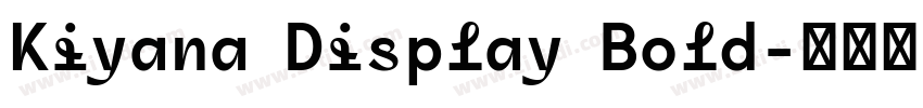 Kiyana Display Bold字体转换 Kiyana Display Bold字体转换